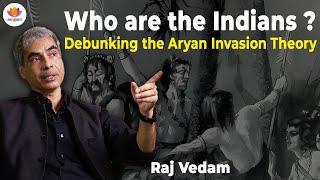 Who are the Indians? Debunking the Aryan Invasion Theory | Dr. Raj Vedam | #sangamtalks