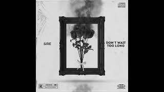 Sire - Don’t Wait Too Long (Snippet)