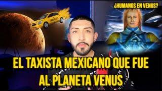 EL TAXISTA MEXICANO QUE VIAJÓ AL PLANETA VENUS