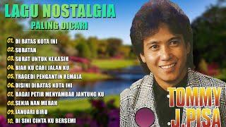 Lau Nostalgia - Tommy J Pisa Full Album - Di Batas Kota Ini , Disini Dibatas Kota Ini , Suratan