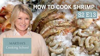 Martha Stewart Teaches You How to Cook Shrimp | Martha's Cooking School S2E13 "Shrimp"