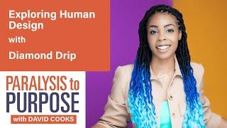 Exploring Human Design with Diamond Drip | Paralysis to Purpose  Podcast S06E12