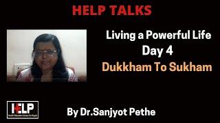 Living a Powerful Life Day: 4-Dukkham to Sukham by Dr.Sanjyot Pethe