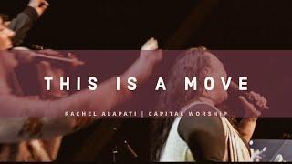 This Is A Move - Rachel Alapati | Capital Worship
