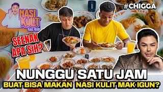 CHIGGA NUNGGU SEJAM BUAT BISA MAKAN NASI KULIT MAK IGUN? SEENAK APA SIH?