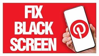How To Fix And Solve Pinterest App Black Screen - Quick Solution