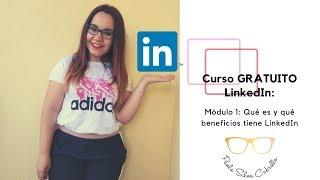 Curso GRATUITO y Básico de LinkedIn  | Módulo 1: Qué es y qué beneficios tiene LinkedIn