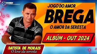 JOGO DO AMOR  BREGA O AMOR DA SERESTA ALBÚM OUT 2024 // BATISTA DE MORAIS