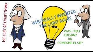 Who Really Invented The Light Bulb - History of Everything