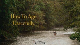 How to age gracefully? l Vision Fly Fishing