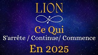 ️ LION  2025 Ce Qui... S'ARRÊTE / CONTINUE / COMMENCE.