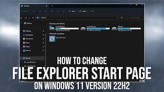 How to change File Explorer Start Page on Windows 11 version 22h2