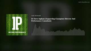 Dr Steve Ingham (Supporting Champions Director And Performance Consultant)