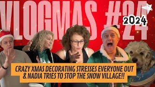 VLOGMAS 24 CRAZY Xmas Decorating STRESSES Everyone Out & Nadia Tries to STOP The SNOW VILLAGE!!