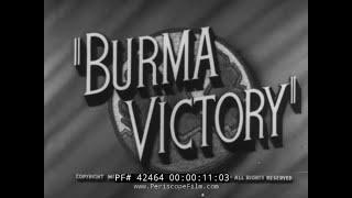 1945 BRITISH DOCUMENTARY  BURMA CAMPAIGN  WORLD WAR II  42464