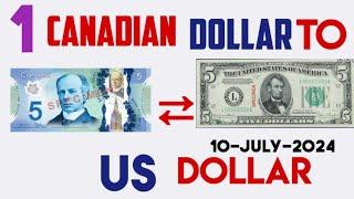 1 CANADIAN DOLLAR TO US DOLLAR EXCHANGE RATES TODAY 10 July 2024