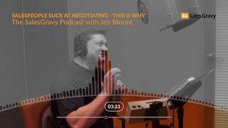 Salespeople Suck at Negotiating - This is Why | The Sales Gravy Podcast