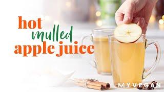 Hot Mulled Apple Juice with Cinnamon  Christmas Drinks | MYVEGAN™