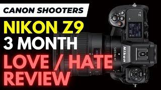 Canon User's 3-Month Love - Hate Review of the Nikon Z9!