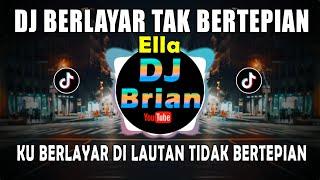 DJ BERLAYAR TAK BERTEPIAN - ELLA | REMIX FULL BASS VIRAL