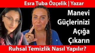 Manevi Güçlerinizi Açığa Çıkarın | Ruhsal Temizlik Nasıl Yapılır? Kadim Sırlar