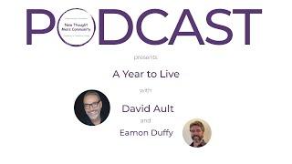 New Thought Men's Podcast with David Ault: A Year to Live