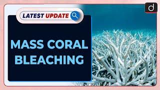 Mass Coral Bleaching | Great Barrier Reef | Latest Update | Drishti IAS English