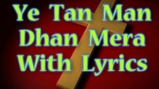 Hindi Christian Song Ye Tan Man Dhan with lyrics...