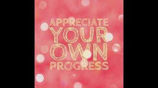 Appreciate Your Progress