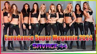 SAVAGE-44 - Eurodance Super Megamix 2024  Mega Party Hits 