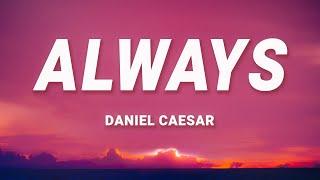 Daniel Caesar - Always (Lyrics)