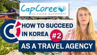 Succeed In Korea #2 as a travel agency : Cap Corée | French travel agency in Korea  FKCCI