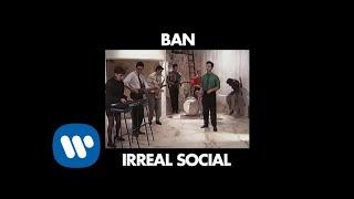 BAN - Irreal social [Official Music Video]