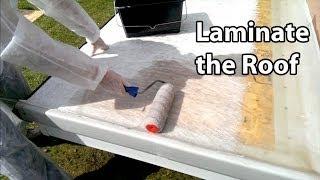 Part 4 Fibreglass Roof Laminate - Laying a GRP roof