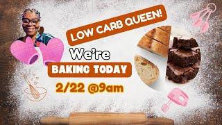 WE ARE BAKING TODAY! LOW CARB QUEEN!