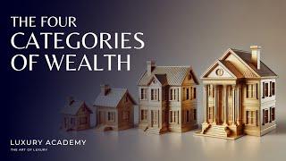 The Four Wealth Categories Every Luxury Expert Must Know