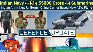 Defence Updates #1048 - Army New Uniform, 24 New Navy Submarines, China New AEW Plane