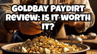 GoldBay Paydirt: Is It Worth It?