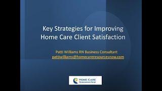 What are some key strategies to improve client satisfaction in home care?