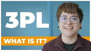 What Is A 3PL? (Third Party Logistics)