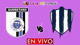 QUERETARO VS MONTERREY EN VIVO - LIGA BBVA MX FEMENIL APERTURA 2024 - DONDE VER EN VIVO