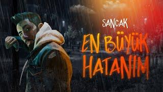 Sancak - En Büyük Hatanım