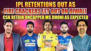 IPL Retentions OUT as Fire Crackers Let out on Diwali | CSK Retain UNCAPPED MS Dhoni as Expected