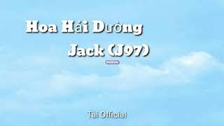 HOA HẢI ĐƯỜNG - JACK (J97) | LYRIC VIDEO #HHD