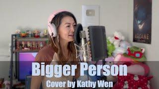 Bigger Person - Lauren Spencer Smith | Cover by Kathy Wen