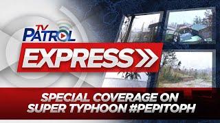 LIVE: TV Patrol Express special coverage on Super Typhoon #PepitoPH | November 17