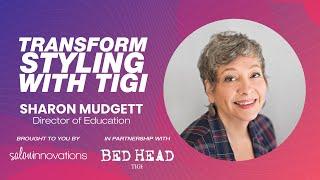 Transform Styling With TIGI - LIVE with Sharon Mudgett