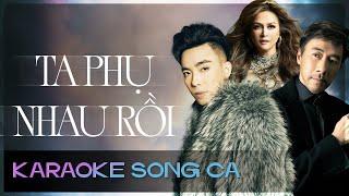 TA PHỤ NHAU RỒI (Karaoke Song Ca) - Nguyễn Hồng Thuận x Lưu Bích x Tô Chấn Phong