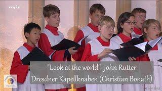 "Look at the world" John Rutter | Dresdner Kapellknaben (Christian Bonath)