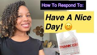 English Tips | How To Respond | Have a Nice Day! |